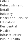 Office
Refurbishment
Retail
Industry
Hotel and Leisure
Education
Residential
Health
Infrastructure
Public Realm